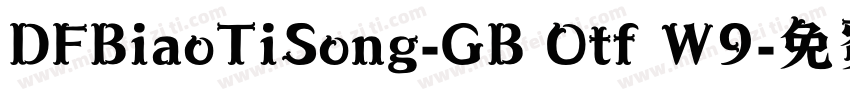 DFBiaoTiSong-GB Otf W9字体转换